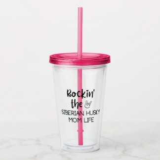 Rockin' the Siberian Husky Mom Life Acrylic Tumbler