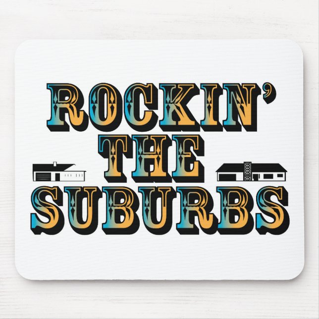 Rockin the Suburbs Mouse Pad (Front)
