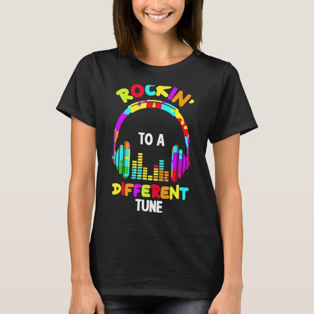 Rockin' To A Different Tune Autistic Autism Awaren T-Shirt (Front)