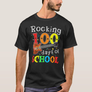 Rocking 100 Days Of School Happy 100th Day Of Scho T-Shirt