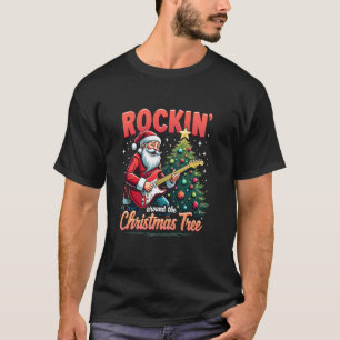 Rocking Around The Christmas Tree Santa Rock and R T-Shirt