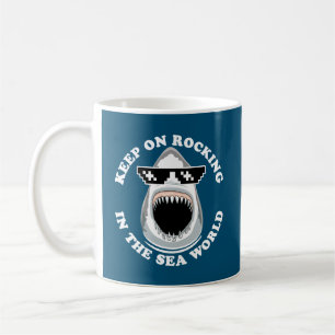 Rocking In The Sea World - Shark Lovers Quote Coffee Mug
