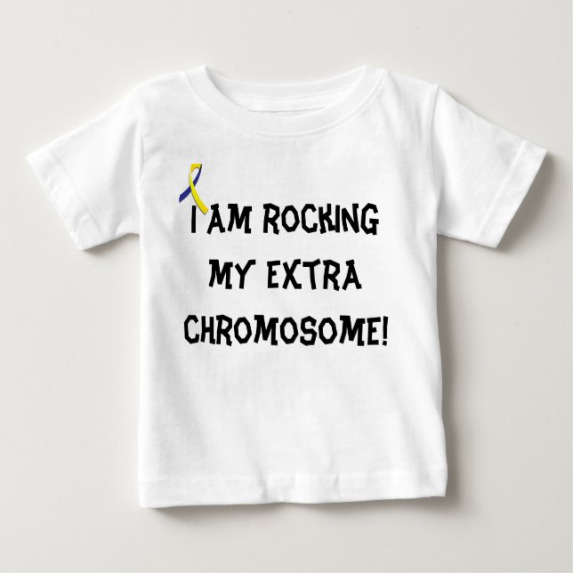 "Rocking my extra chromosome" infant shirt (Front)