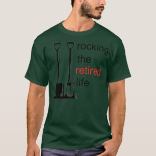 Rocking The Retired Life T-Shirt