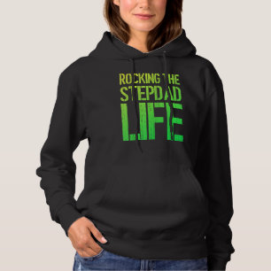 Rocking The Stepdad Life Funny Fathers Day Bonus D Hoodie