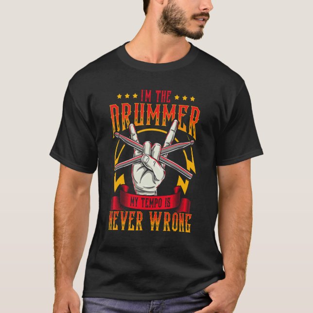 Rockstar Musician I'm The Drummer My Tempo Is Neve T-Shirt (Front)