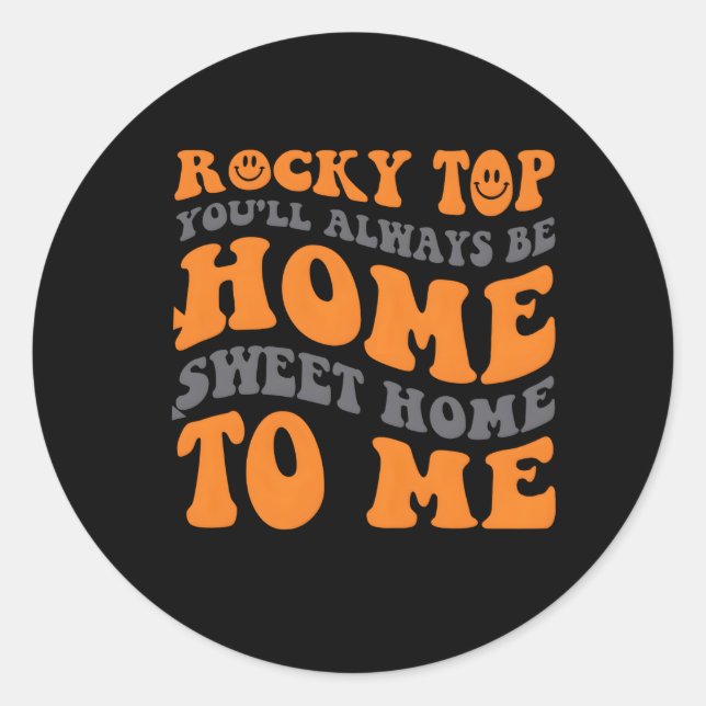Rocky Top You'Ll Always Be Home Sweet Home To Me T Classic Round Sticker (Front)