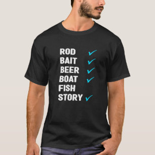 Rod Bait Beer Boat Fish Story Ice Fishing Fisher F T-Shirt