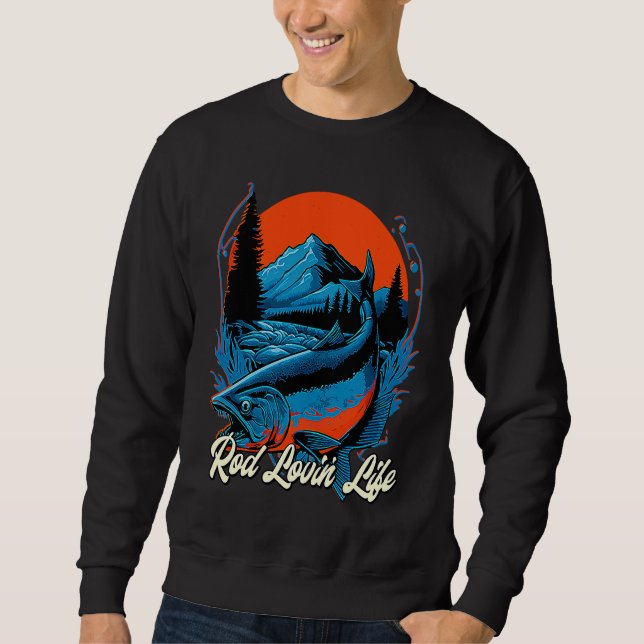 Rod Lovin' Life Happiness Fly Fishing Positive Ang Sweatshirt (Front)