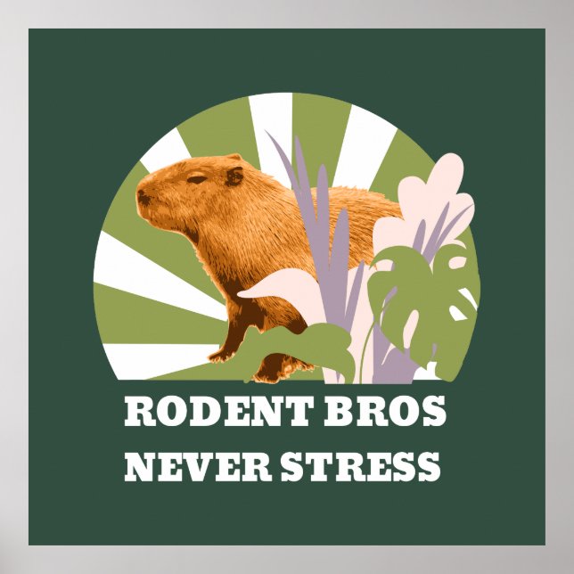 Rodent Bros Never Stress Capybara Poster (Front)