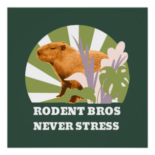 Rodent Bros Never Stress Capybara Poster