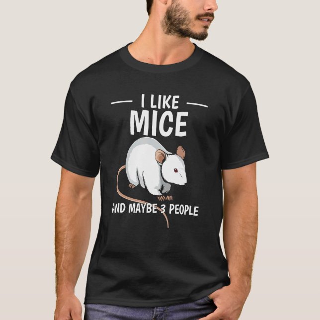 Rodent Quote I Like Mice And Maybe 3 People Mouse T-Shirt (Front)