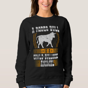 Rodeo Bull Quote Jaripeo Men Bull Rider Sweatshirt