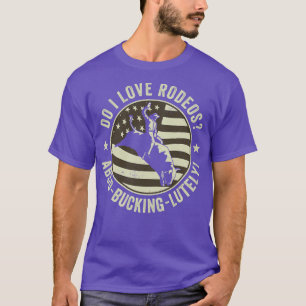 Rodeo Bull Riding Bullfighter Cowboy Western Do I T-Shirt