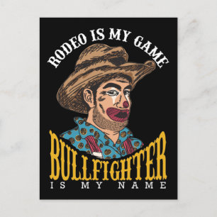 Rodeo Clown Rodeo Is My Game Bullfighter My Name Postcard