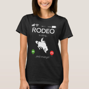 Rodeo Is Calling And I Must Go  Bull Rider Western T-Shirt