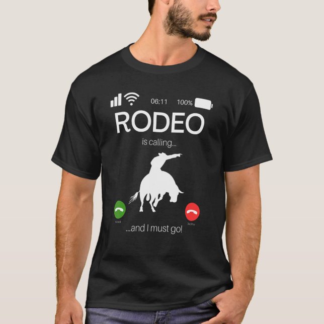 Rodeo Is Calling And I Must Go  Bull Rider Western T-Shirt (Front)