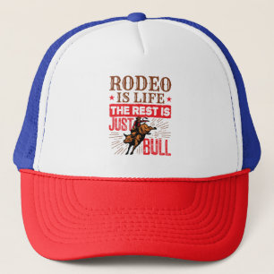 Rodeo Is Life the Rest Is Just Bull Bullrider Trucker Hat
