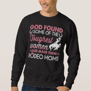 Rodeo Mother's Day God Found Some Of The Toughest Sweatshirt