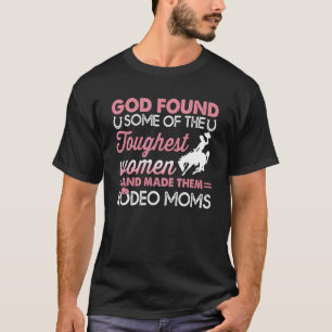 Rodeo Mother's Day God Found Some Of The Toughest T-Shirt