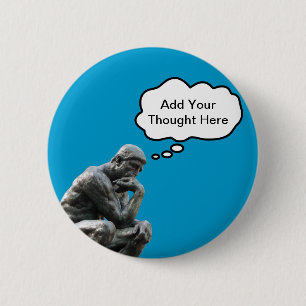 Rodin's Thinker - Add Your Custom Thought 6 Cm Round Badge