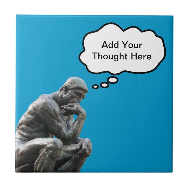 Rodin's Thinker - Add Your Custom Thought Ceramic Tile (Front)