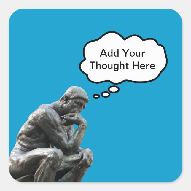 Rodin's Thinker - Add Your Custom Thought Square Sticker (Front)