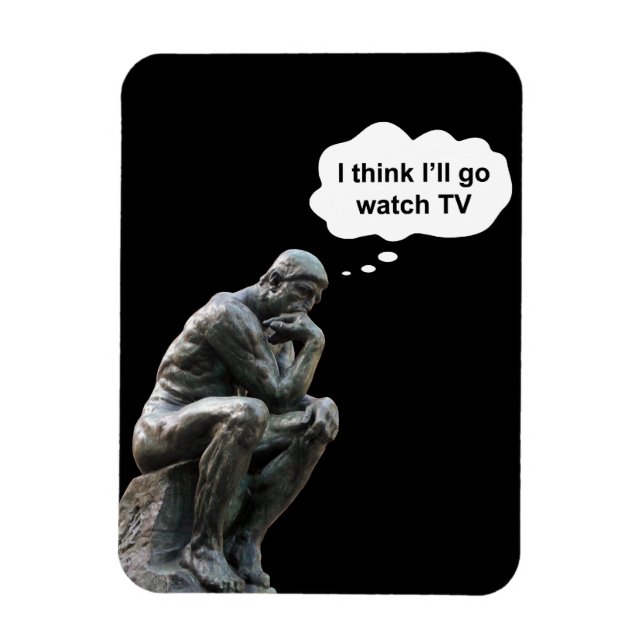 Rodin's Thinker Statue - I Think I'll Go Watch TV Magnet (Vertical)