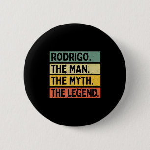 Rodrigo The Man The Myth The Legend Funny Personal 6 Cm Round Badge