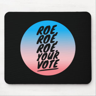 roe roe roe Your Vote 1 Mouse Pad
