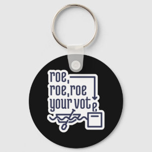 Roe Roe Roe Your Vote 2 2 Key Ring