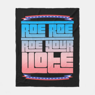 Roe Roe Roe Your Vote 2 Fleece Blanket