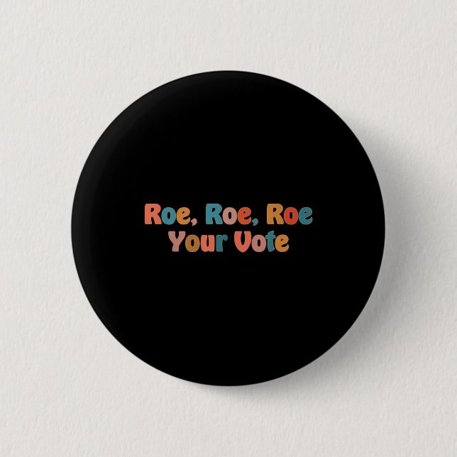 roe roe roe your vote 3 6 cm round badge (Front)