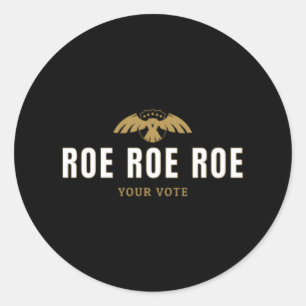 Roe roe roe your vote 44 classic round sticker