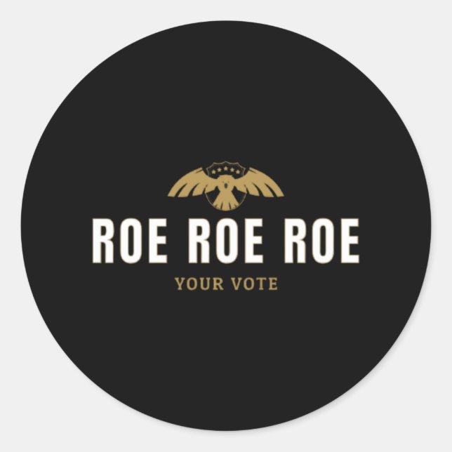 Roe roe roe your vote 44 classic round sticker (Front)