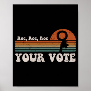 Roe Roe Roe Your Vote  69 Poster