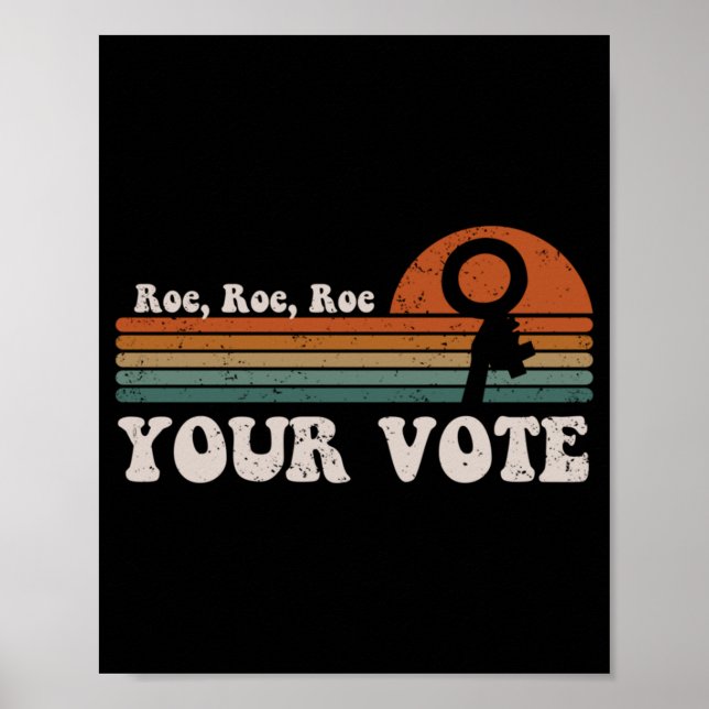 Roe Roe Roe Your Vote  69 Poster (Front)