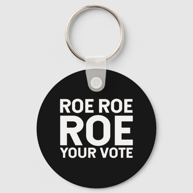 Roe Roe Roe your vote  76 Key Ring (Front)