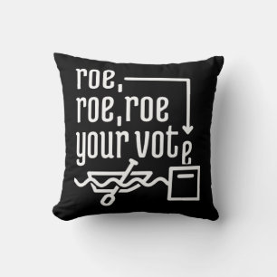 ROE ROE ROE YOUR VOTE 777 CUSHION