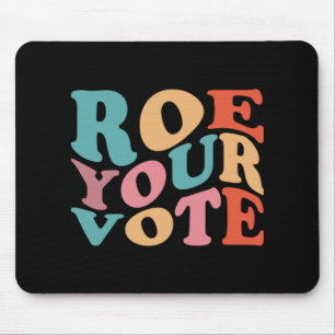 ROE ROE ROE YOUR VOTE 77 MOUSE PAD