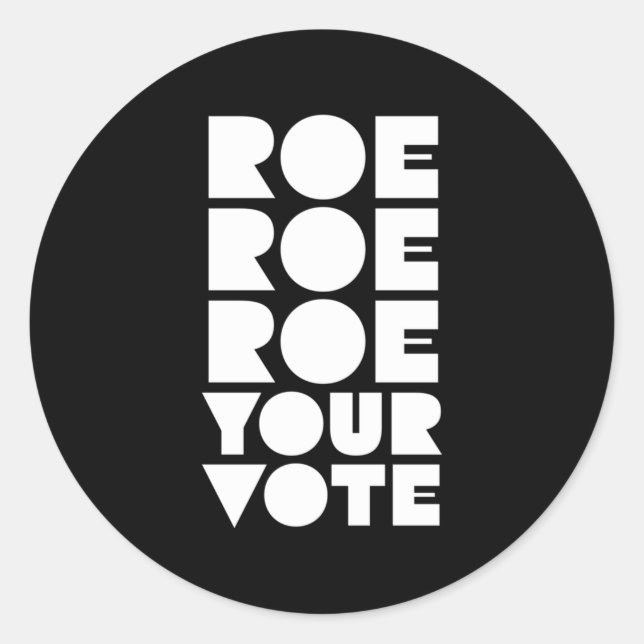 Roe Roe Roe Your Vote  85 Classic Round Sticker (Front)