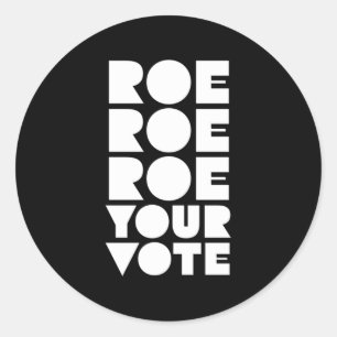 Roe Roe Roe Your Vote 85 Classic Round Sticker