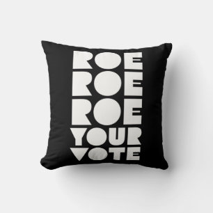 Roe Roe Roe Your Vote 85 Cushion