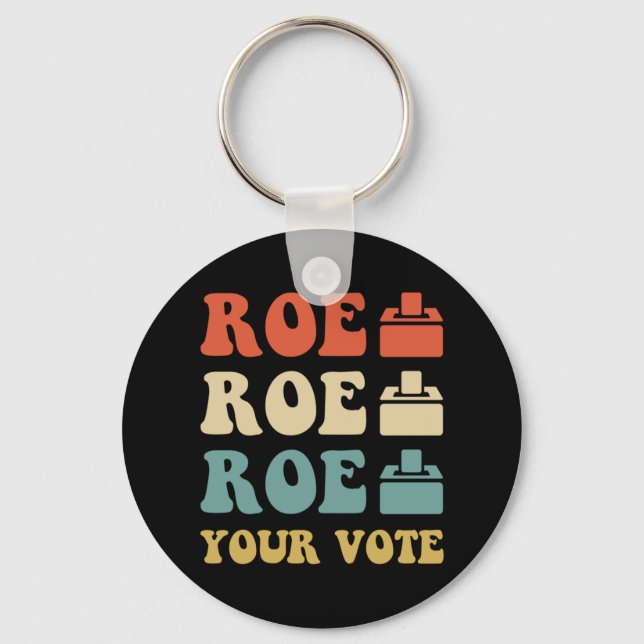 ROE ROE ROE YOUR VOTE  886 KEY RING (Front)