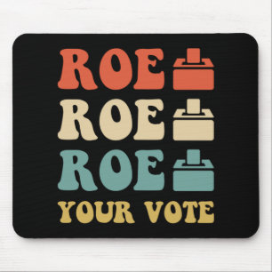ROE ROE ROE YOUR VOTE 886 MOUSE PAD