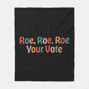Roe Roe Roe Your Vote 88 Fleece Blanket