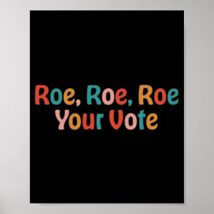 Roe Roe Roe Your Vote 88 Poster
