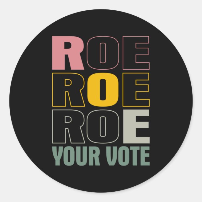 Roe Roe Roe Your Vote     Classic Round Sticker (Front)