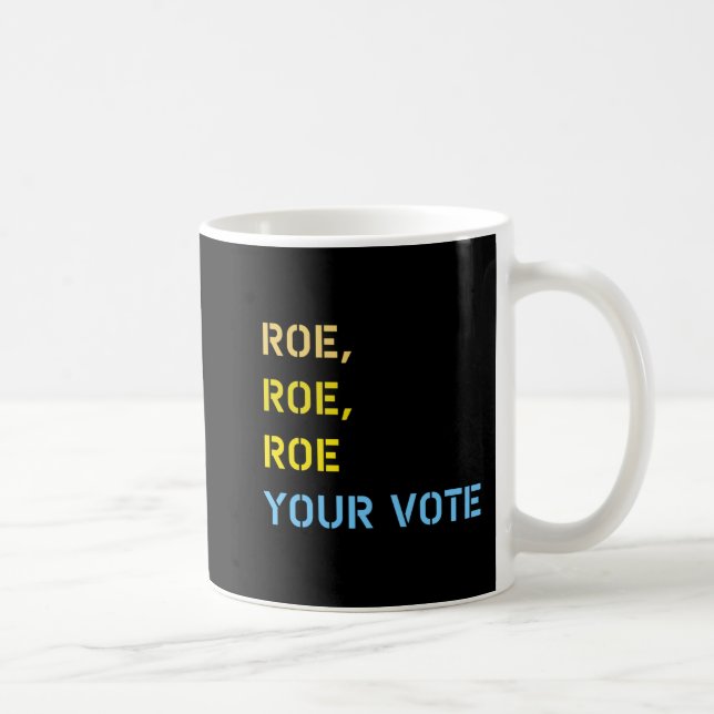 roe roe roe your vote  coffee mug (Right)