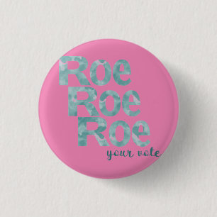 Roe Roe Roe Your Vote in Green 3 Cm Round Badge